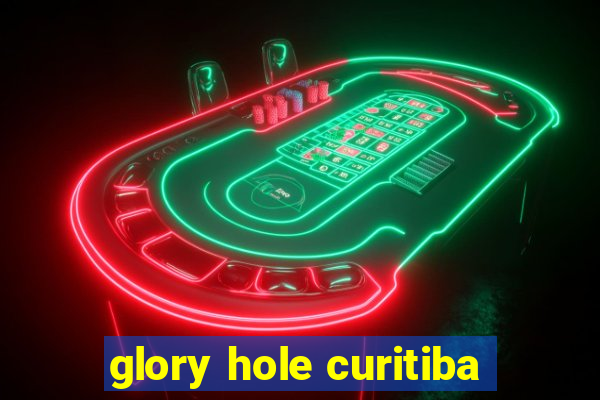 glory hole curitiba